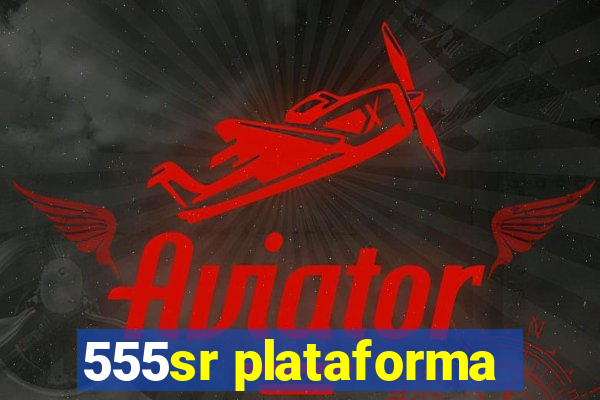 555sr plataforma